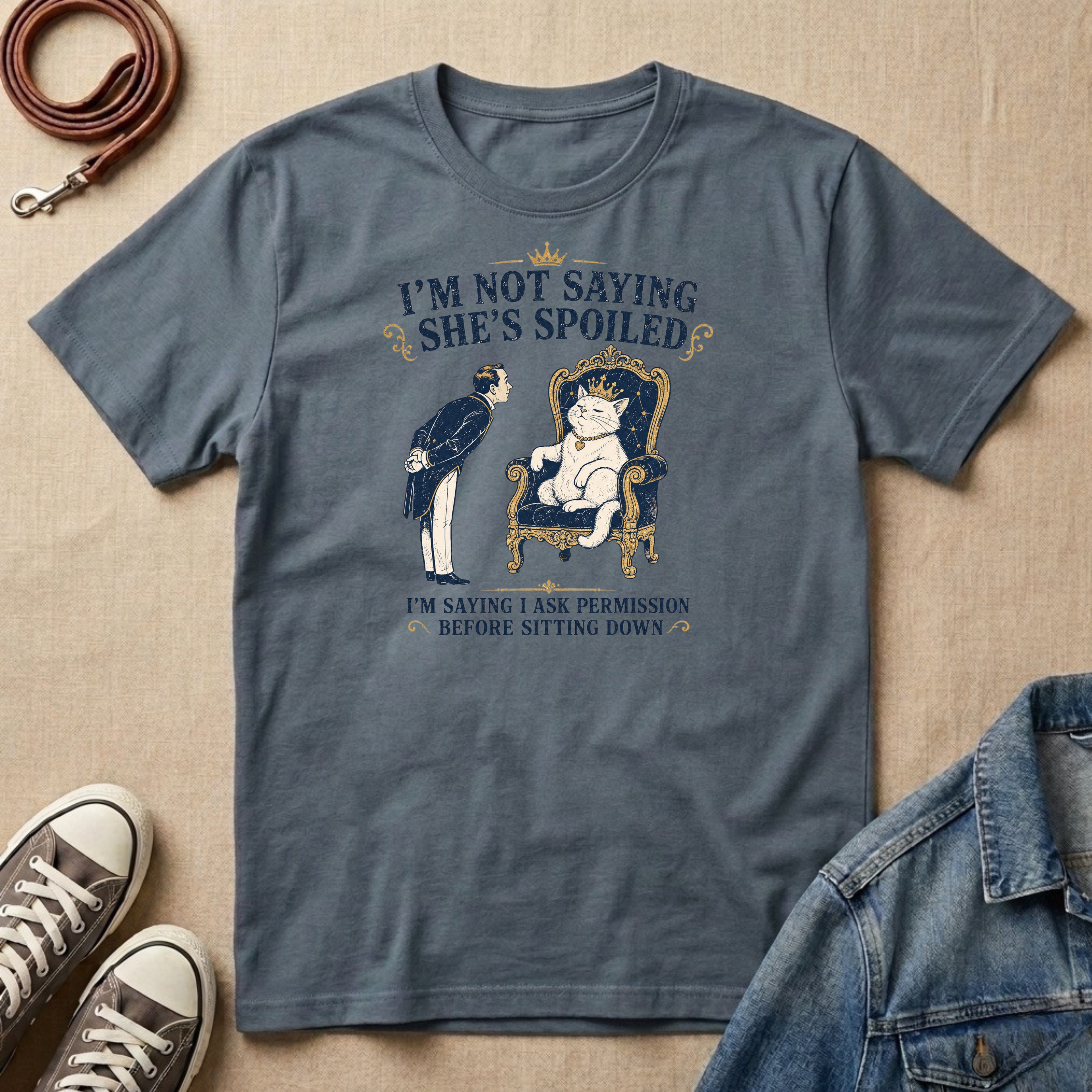 I'm Not Saying She's Spoiled T-shirt