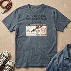 This Meeting Could Have Been a Walk T-shirt