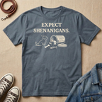 Expect Shenanigans T-shirt