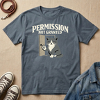 Permission Not Granted T-shirt