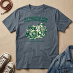My Therapist Said to Go Outside More T-shirt