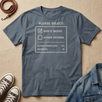 Dog's Needs T-shirt