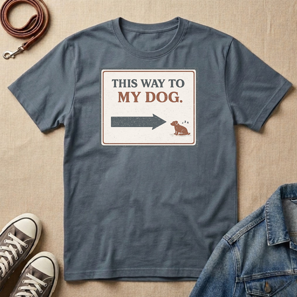 This Way to My Dog T-shirt