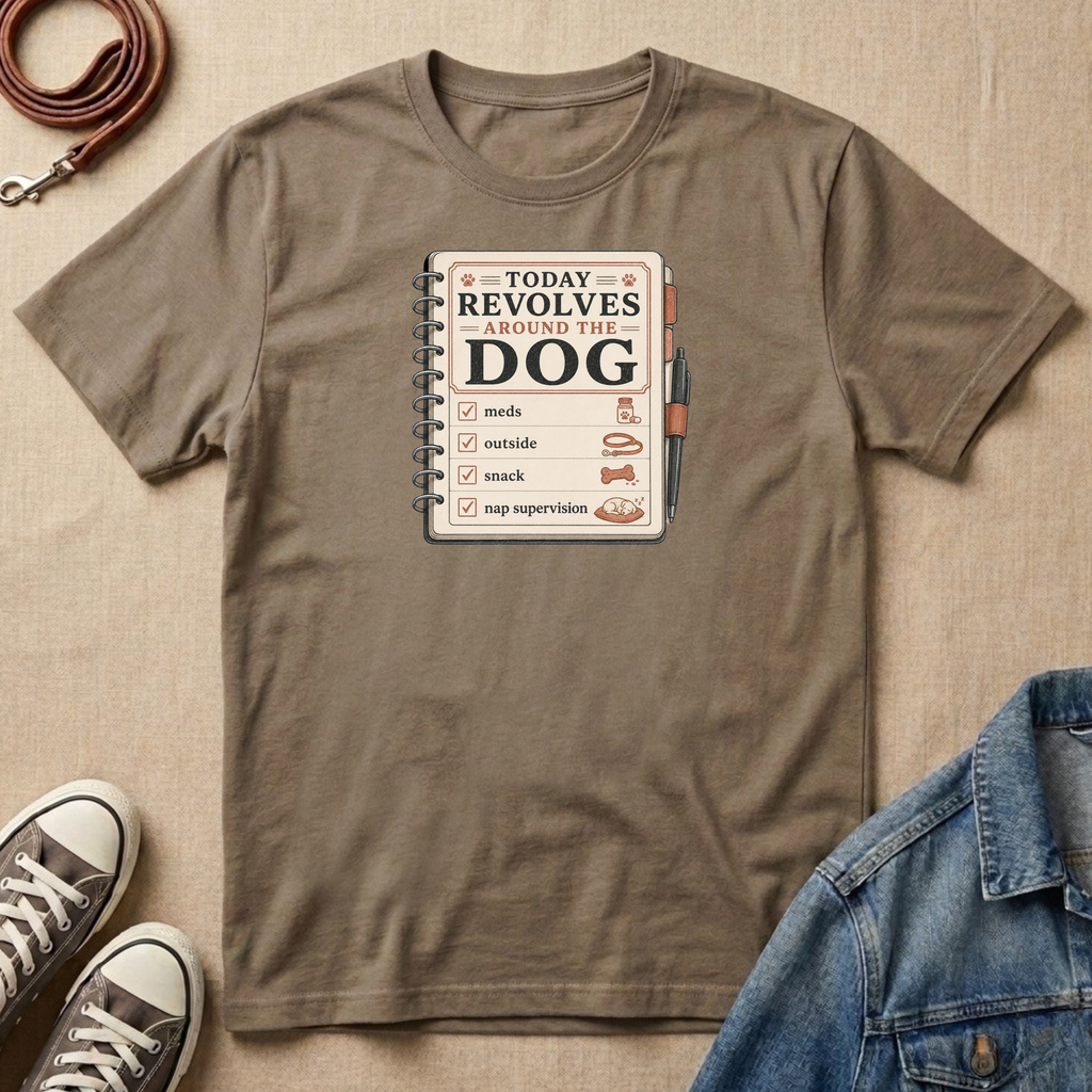 Today Revolves Around the Dog T-shirt