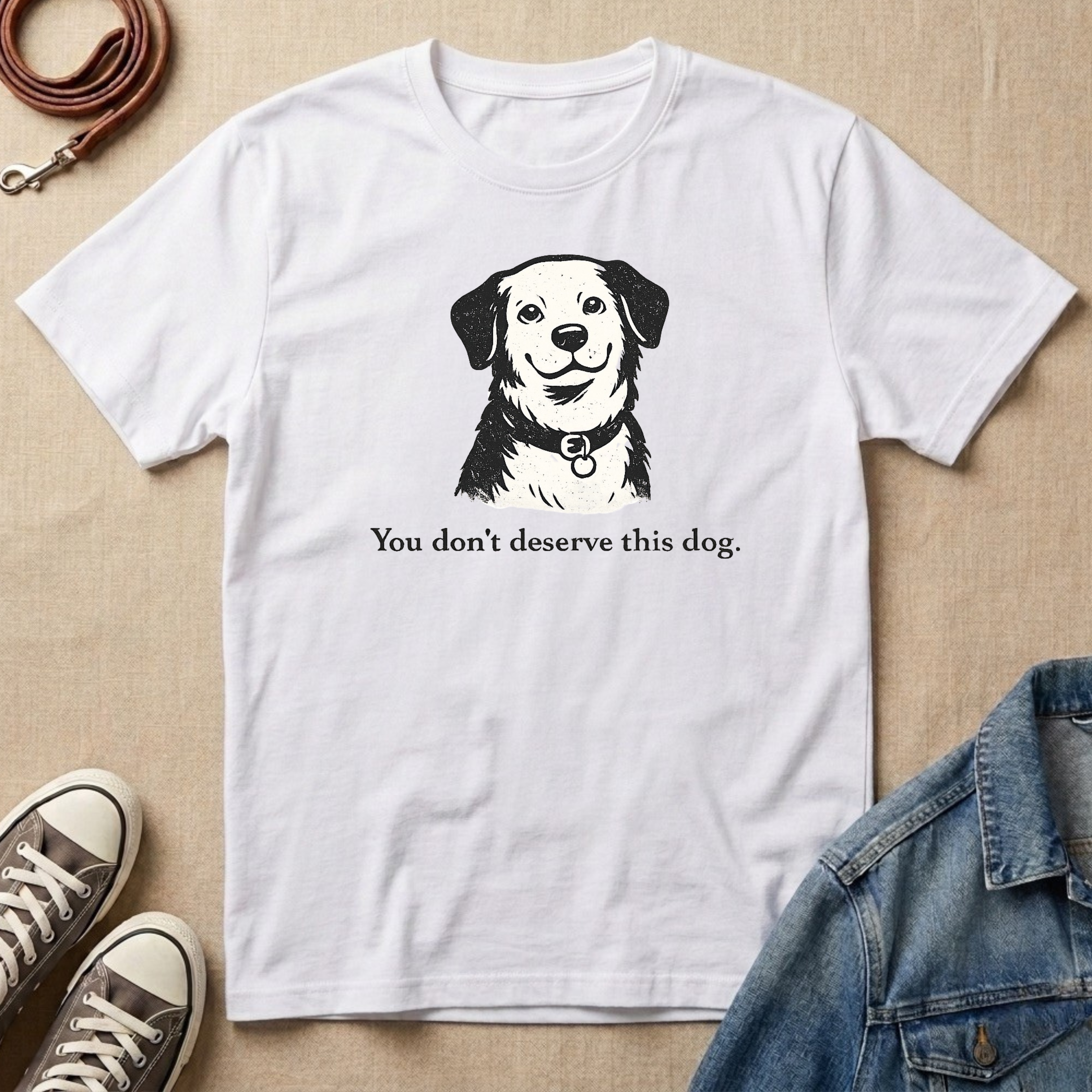 You Don't Deserve This Dog T-shirt