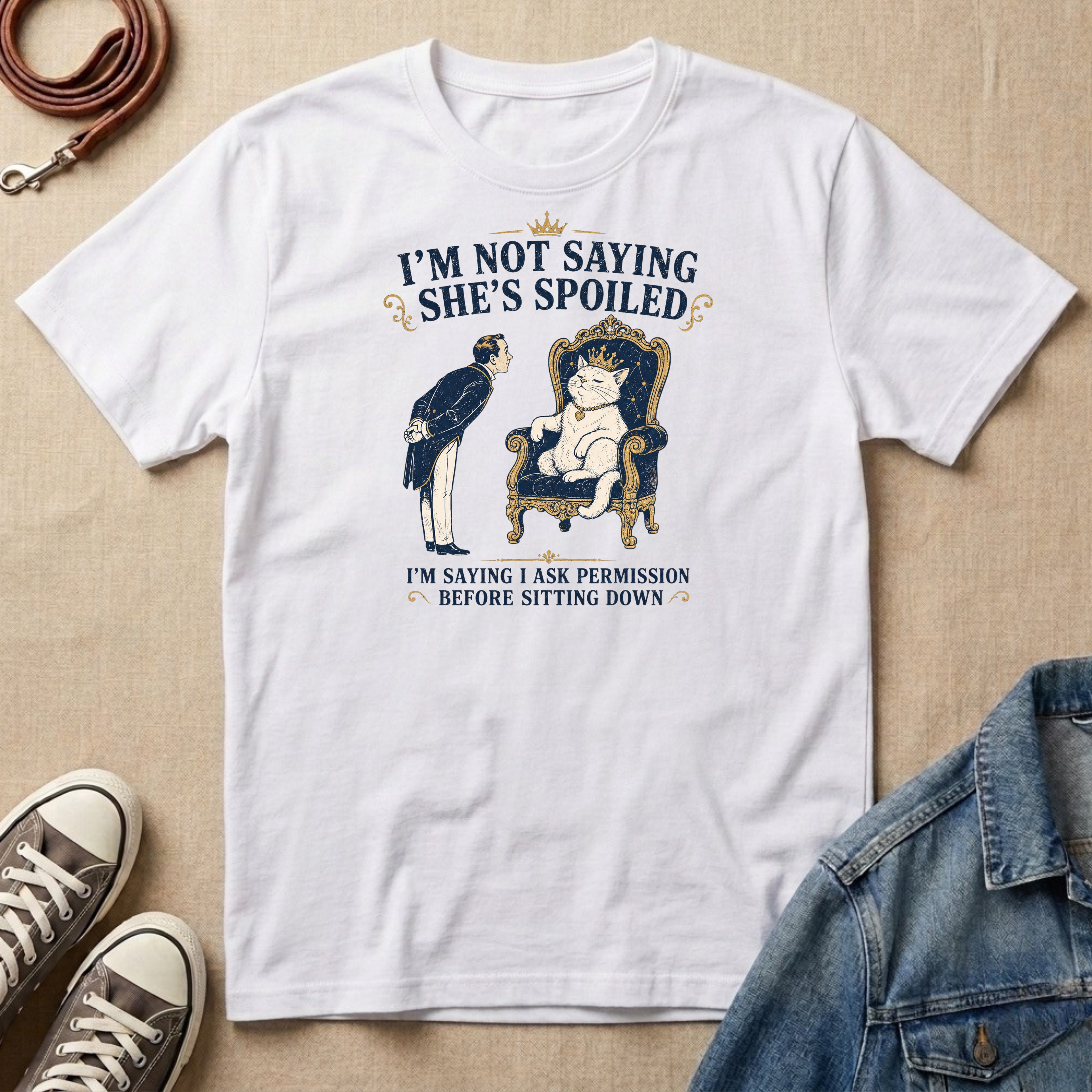 I'm Not Saying She's Spoiled T-shirt