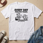 Every Day for Five Years T-shirt