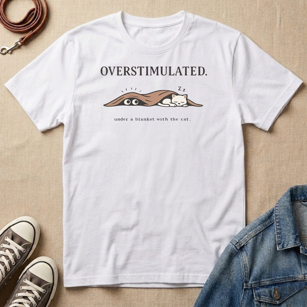 Overstimulated T-shirt