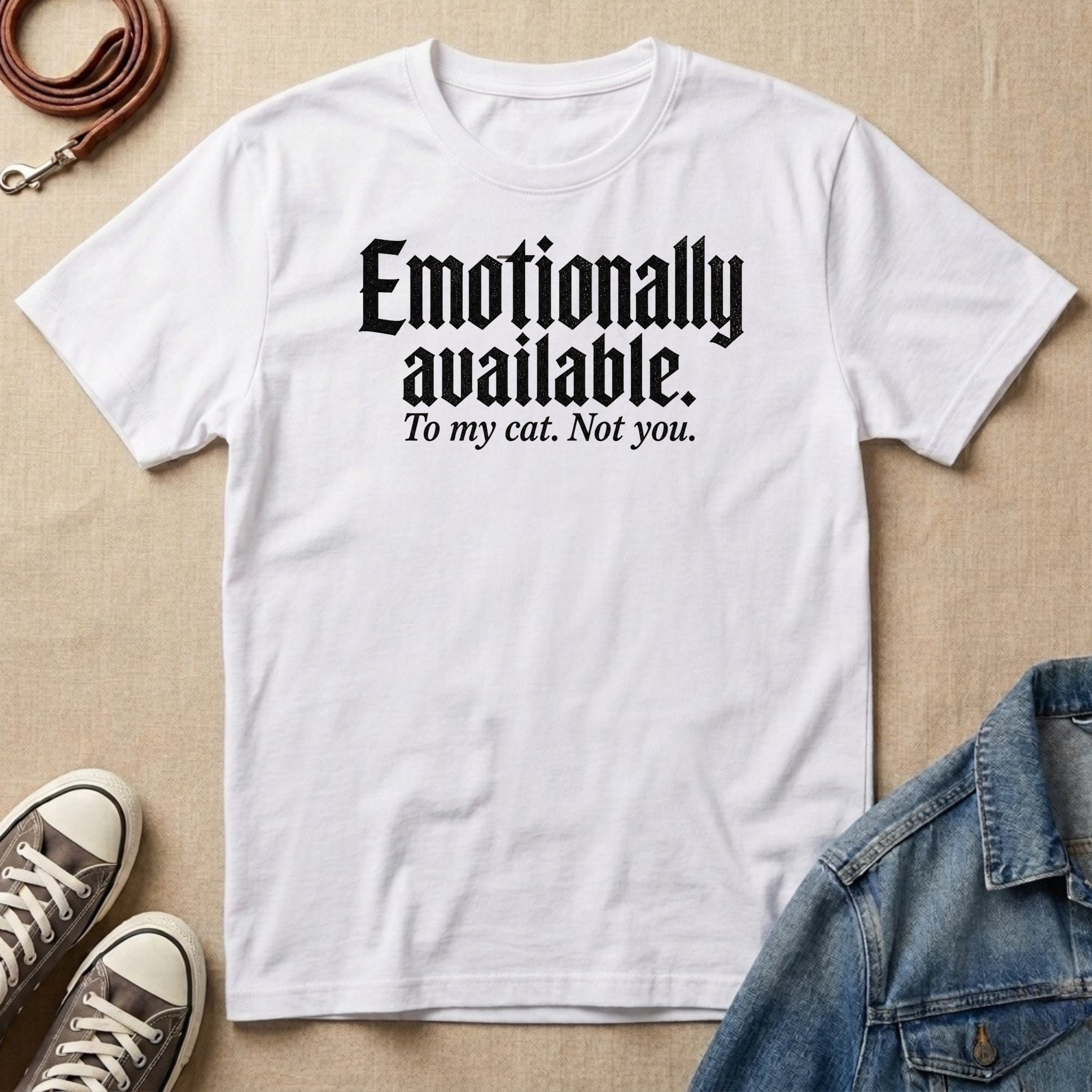 Emotionally Available to My Cat T-shirt