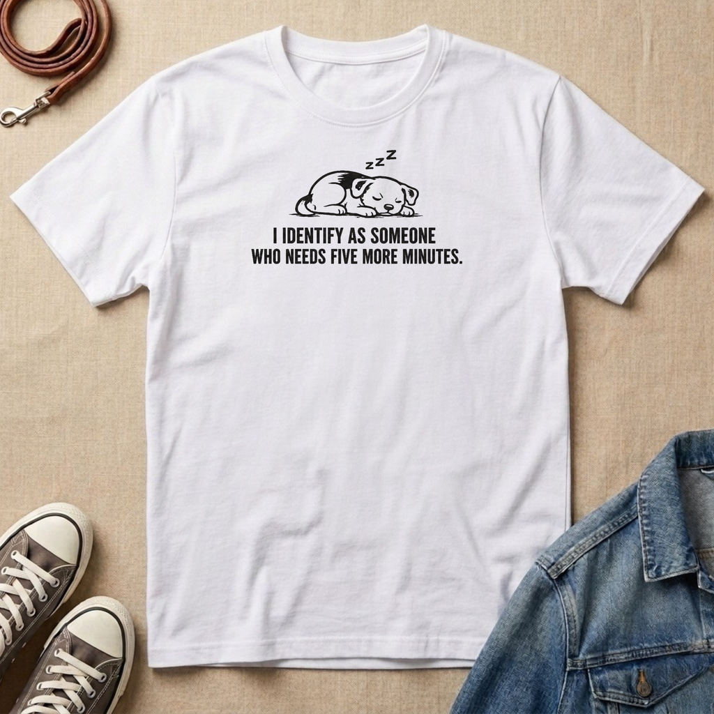 Five More Minutes T-shirt