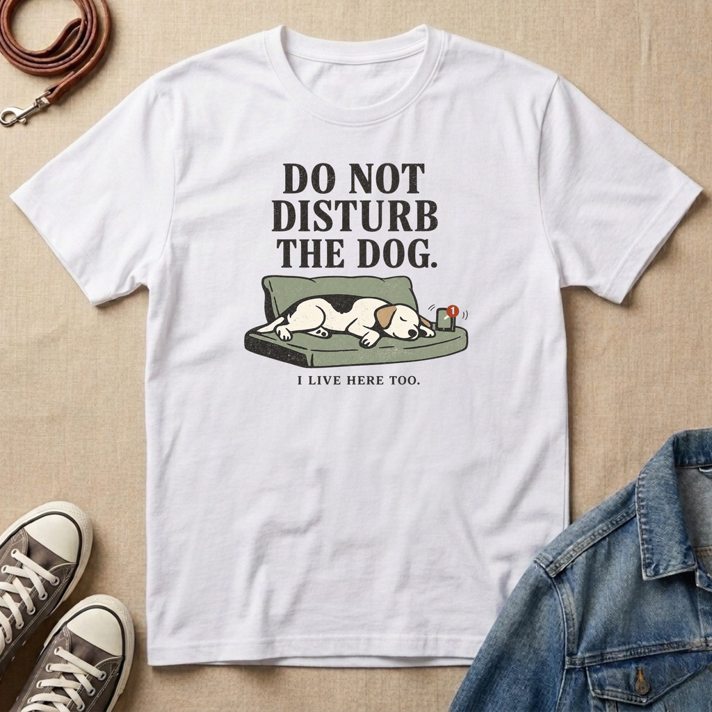 Do Not Disturb the Dog T-shirt