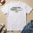 Please Hold, Waiting for the Dog to Pick a Spot T-shirt