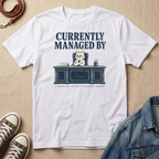 Currently Managed By T-shirt