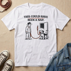 This Could Have Been a Nap T-shirt