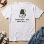 Everything I Own has Fur on It T-shirt