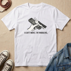 I Can't Move. I'm Working T-shirt